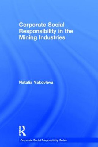 Книга Corporate Social Responsibility in the Mining Industries Natalia Yakoleva