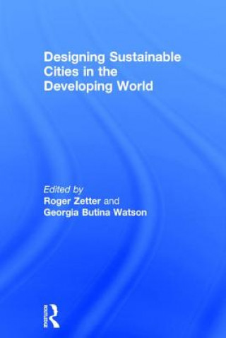 Kniha Designing Sustainable Cities in the Developing World Georgia Butina Watson