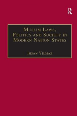 Kniha Muslim Laws, Politics and Society in Modern Nation States Ihsan Yilmaz
