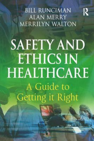 Könyv Safety and Ethics in Healthcare: A Guide to Getting it Right Merrilyn Walton