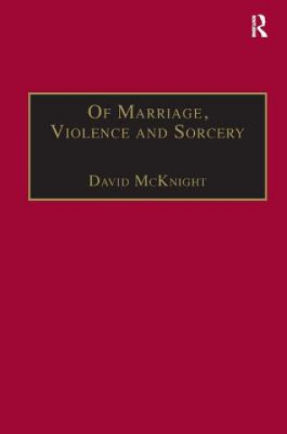 Kniha Of Marriage, Violence and Sorcery David McKnight