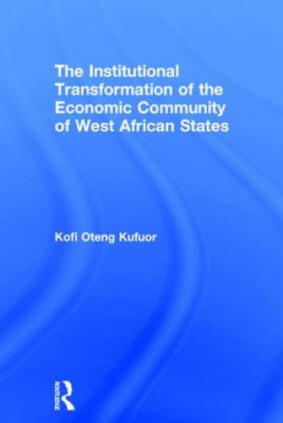 Könyv Institutional Transformation of the Economic Community of West African States Kofi Oteng Kufuor