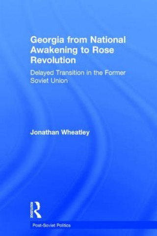 Kniha Georgia from National Awakening to Rose Revolution Jonathan Wheatley