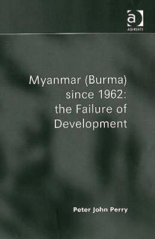 Book Myanmar (Burma) since 1962: the Failure of Development Peter John Perry