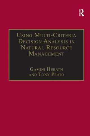 Könyv Using Multi-Criteria Decision Analysis in Natural Resource Management Professor Tony Prato
