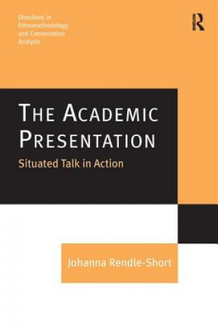Kniha Academic Presentation: Situated Talk in Action Johanna Rendle-Short