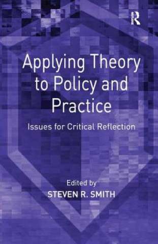 Kniha Applying Theory to Policy and Practice 