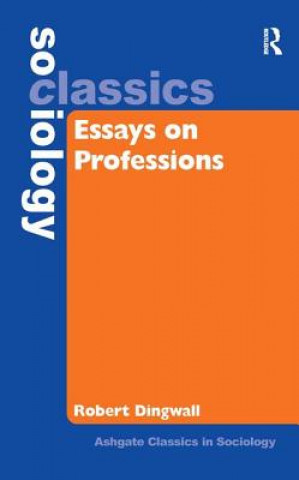 Livre Essays on Professions Robert Dingwall