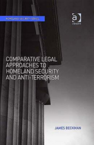 Kniha Comparative Legal Approaches to Homeland Security and Anti-Terrorism James Beckman