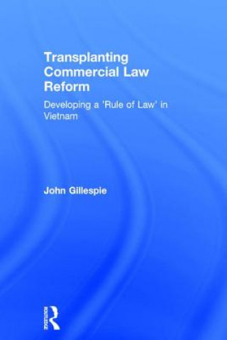Kniha Transplanting Commercial Law Reform John Gillespie
