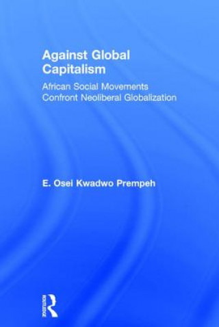 Kniha Against Global Capitalism E.Osei Kwadwo Prempeh