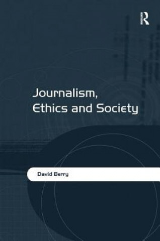 Book Journalism, Ethics and Society David Berry