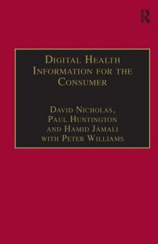 Könyv Digital Health Information for the Consumer David Nicholas