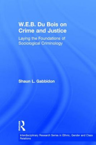 Kniha W. E. B. Du Bois on Crime and Justice Shaun L. Gabbidon