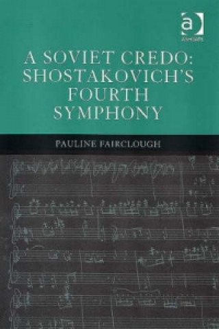 Kniha Soviet Credo: Shostakovich's Fourth Symphony Pauline Fairclough