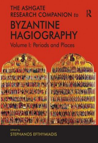 Kniha Ashgate Research Companion to Byzantine Hagiography Stephanos Efthymiadis