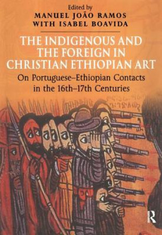 Kniha Indigenous and the Foreign in Christian Ethiopian Art Manuel Joao Ramos