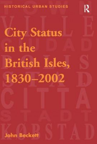 Kniha City Status in the British Isles, 1830-2002 John Beckett