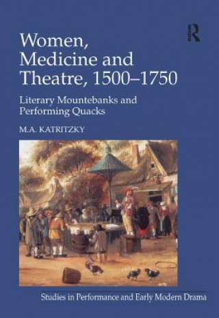 Książka Women, Medicine and Theatre 1500-1750 M.a.Katritzky