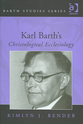 Книга Karl Barth's Christological Ecclesiology Kimlyn J. Bender