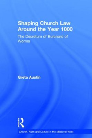 Könyv Shaping Church Law Around the Year 1000 Greta Austin