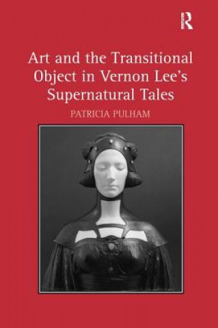 Książka Art and the Transitional Object in Vernon Lee's Supernatural Tales Patricia Pulham