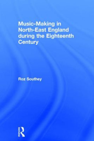 Carte Music-Making in North-East England during the Eighteenth Century Roz Southey