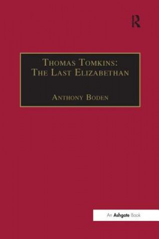 Carte Thomas Tomkins: The Last Elizabethan 