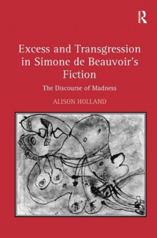 Kniha Excess and Transgression in Simone de Beauvoir's Fiction Alison Holland