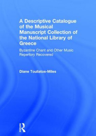 Книга Descriptive Catalogue of the Musical Manuscript Collection of the National Library of Greece Diane Touliatos