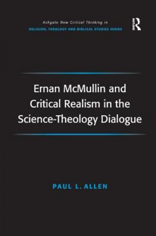 Kniha Ernan McMullin and Critical Realism in the Science-Theology Dialogue Paul Allen
