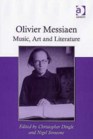 Kniha Olivier Messiaen: Music, Art and Literature Christopher Dingle