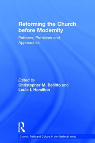 Könyv Reforming the Church before Modernity Christopher M. Bellitto