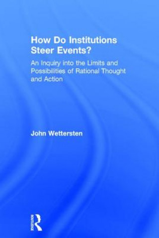 Knjiga How Do Institutions Steer Events? John Wettersten