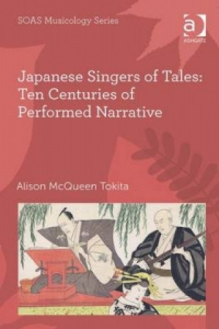 Libro Japanese Singers of Tales: Ten Centuries of Performed Narrative Alison Tokita