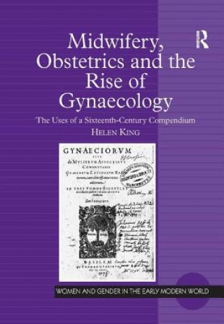 Könyv Midwifery, Obstetrics and the Rise of Gynaecology Helen King