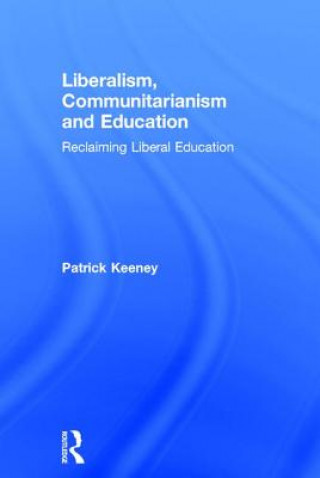 Buch Liberalism, Communitarianism and Education Patrick Keeney