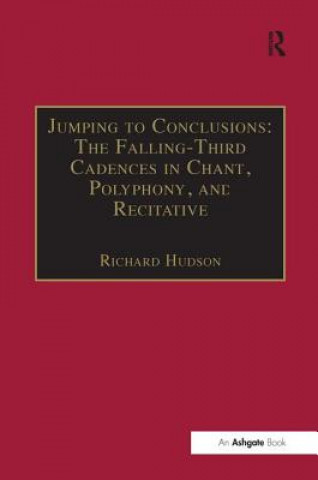 Kniha Jumping to Conclusions: The Falling-Third Cadences in Chant, Polyphony, and Recitative Richard Hudson