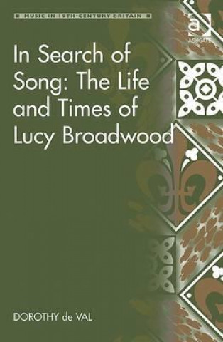 Knjiga In Search of Song: The Life and Times of Lucy Broadwood Dorothy De Val