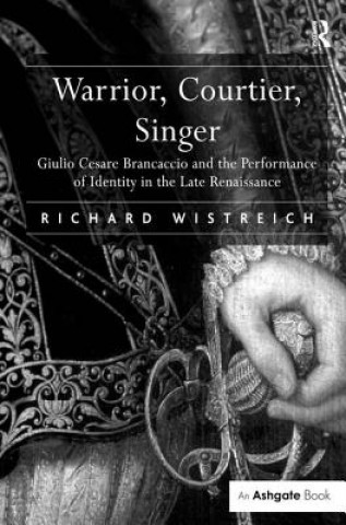 Kniha Warrior, Courtier, Singer Richard Wistreich