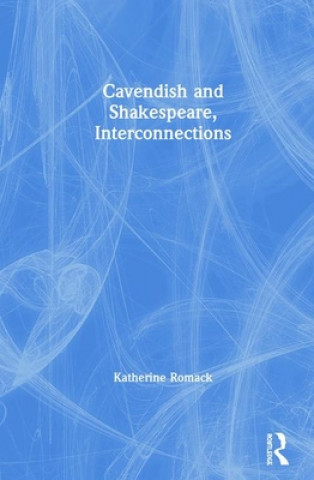 Kniha Cavendish and Shakespeare, Interconnections Prof. Dr. Katherine Romack