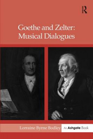 Könyv Goethe and Zelter: Musical Dialogues Lorraine Byrne Bodley