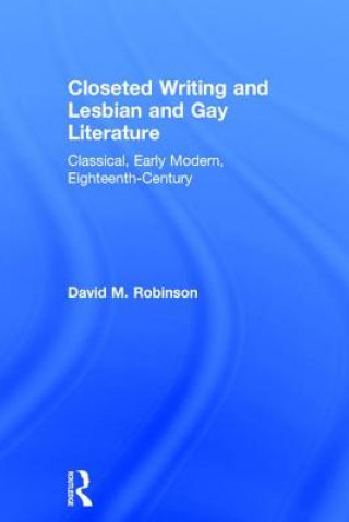 Kniha Closeted Writing and Lesbian and Gay Literature David M. Robinson