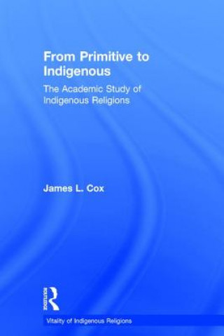 Kniha From Primitive to Indigenous James L. Cox