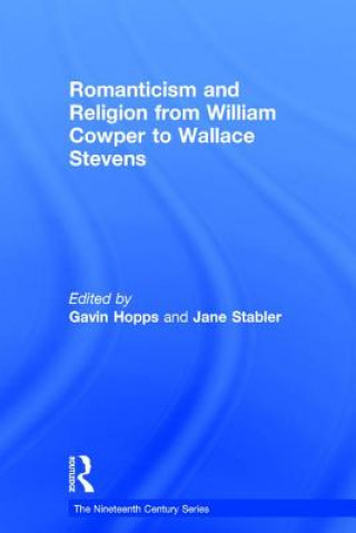 Könyv Romanticism and Religion from William Cowper to Wallace Stevens Gavin Hopps