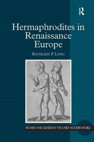 Kniha Hermaphrodites in Renaissance Europe Kathleen P. Long