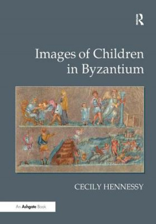 Kniha Images of Children in Byzantium Cecily Hennessy