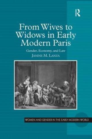 Kniha From Wives to Widows in Early Modern Paris Janine M. Lanza