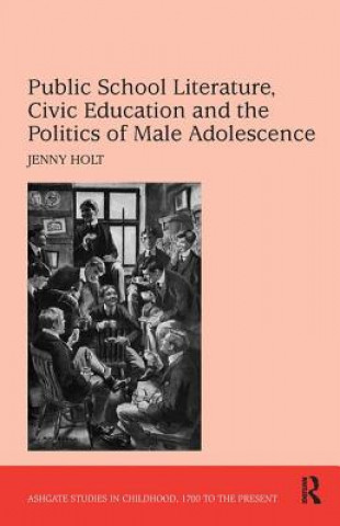 Книга Public School Literature, Civic Education and the Politics of Male Adolescence Jenny Holt