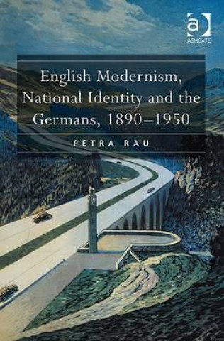 Könyv English Modernism, National Identity and the Germans, 1890-1950 Petra Rau